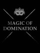 MAGIC OF DOMINATION - DAS VERLIES